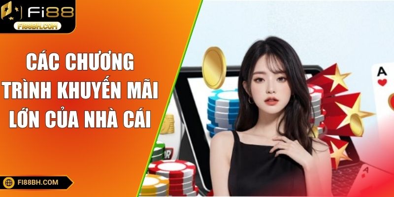 Các chương trình khuyến mãi lớn của nhà cái