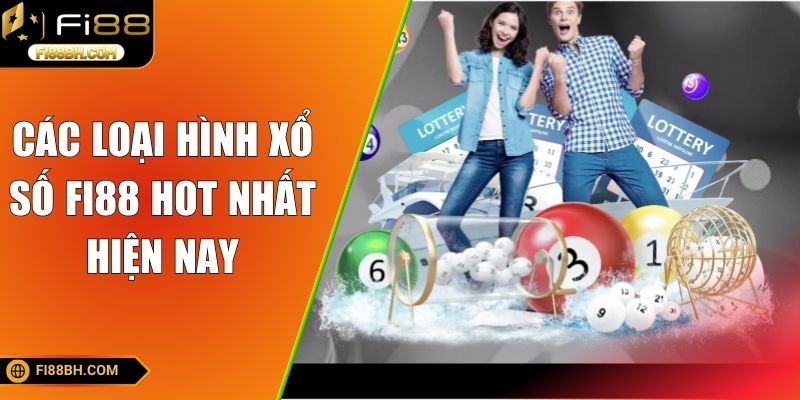Các loại hình xổ số FI88 hot nhất