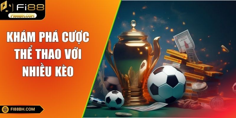 Khám phá cược thể thao với nhiều kèo