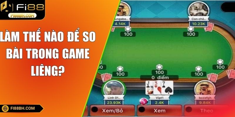 Làm thế nào để so bài trong game liêng?