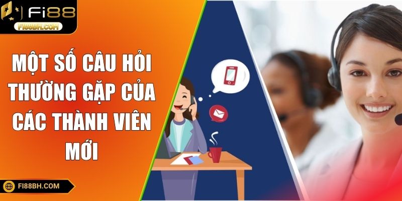 Một số câu hỏi thường gặp của các thành viên mới